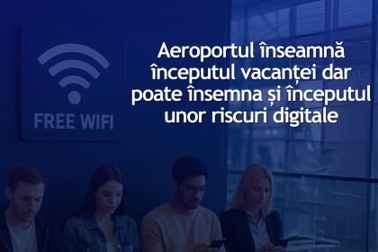 Atenție la Wi-Fi-ul gratuit